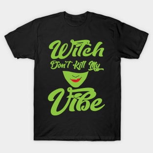 Witch Don't Kill My Vibe T-Shirt